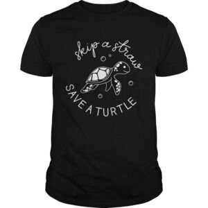 Skip A Straw Save A Turtle Shirt 1